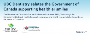 UBC Dentistry salutes the Government of Canada supporting healthier smiles