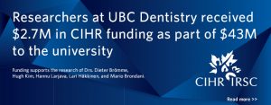 Researchers at UBC Dentistry received $2.7M in CIHR funding as part of $43M to the university