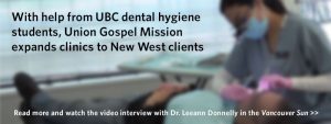 With help from UBC dental hygiene students, Union Gospel Mission expands clinics to New West clients